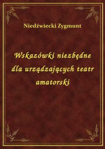 Wskazówki niezbędne dla urządzających teatr amatorski