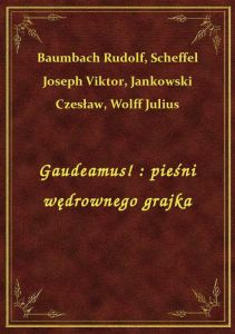 Gaudeamus! : pieśni wędrownego grajka
