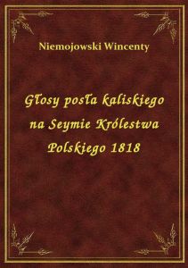 Głosy posła kaliskiego na Seymie Królestwa Polskiego 1818
