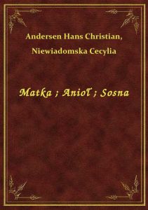 Matka. Anioł. Sosna