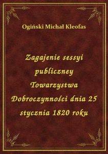 Zagajenie sessyi publiczney Towarzystwa Dobroczynności dnia 25 stycznia 1820 roku