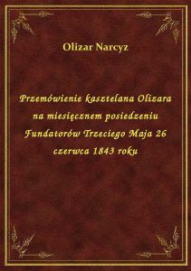 Przemówienie kasztelana Olizara na miesięcznem posiedzeniu Fundatorów Trzeciego Maja 26 czerwca 1843