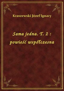 Sama jedna. T. 2 : powieść współczesna