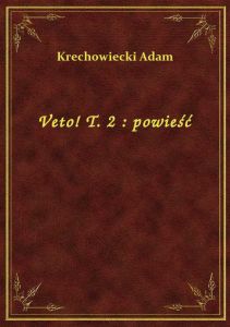 Veto! T. 2 : powieść