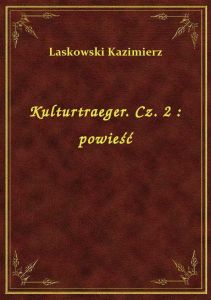 Kulturtraeger. Cz. 2 : powieść