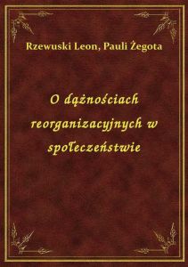 O dążnościach reorganizacyjnych w społeczeństwie