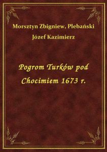 Pogrom Turków pod Chocimiem 1673 r.