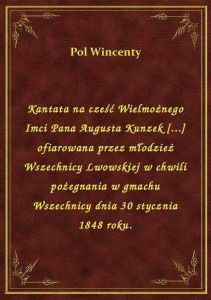 Kantata na cześć Wielmożnego Imci Pana Augusta Kunzek [...] ofiarowana przez młodzież Wszechnicy Lwo