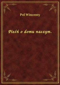Pieśń o domu naszym.