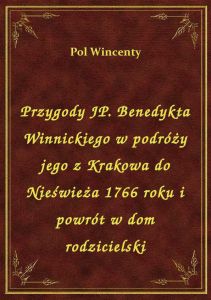 Przygody JP. Benedykta Winnickiego w podróży jego z Krakowa do Nieświeża 1766 roku i powrót w dom ro