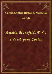 Amelia Mansfild. T. 4 : z dzieł pani Cottin