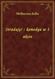 Straduję! : komedya w 1 akcie