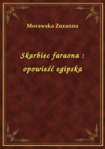Skarbiec faraona : opowieść egipska