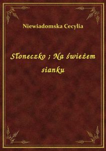 Słoneczko. Na świeżem sianku