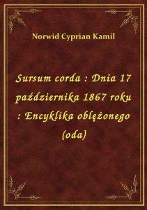 Sursum corda : Dnia 17 października 1867 roku : Encyklika oblężonego (oda)
