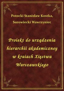 Proiekt do urządzenia hierarchii akademiczney w kraiach Xięstwa Warszawskiego