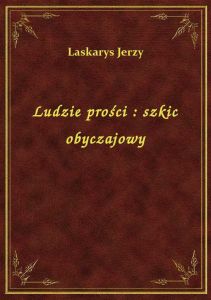 Ludzie prości : szkic obyczajowy