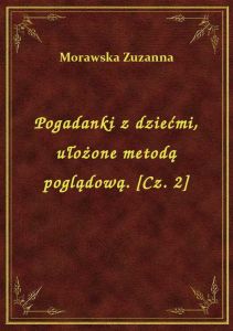 Pogadanki z dziećmi, ułożone metodą poglądową. [Cz. 2]