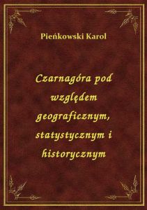 Czarnagóra pod względem geograficznym, statystycznym i historycznym
