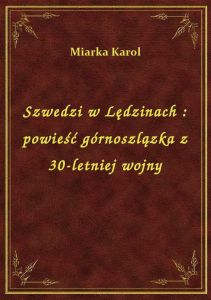 Szwedzi w Lędzinach : powieść górnoszlązka z 30-letniej wojny