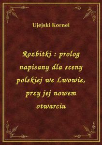 Rozbitki : prolog napisany dla sceny polskiej we Lwowie, przy jej nowem otwarciu