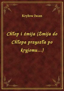 Chłop i żmija (Żmija do Chłopa przyszła po kryjomu...)