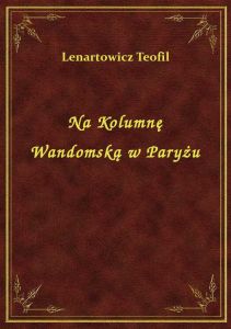 Na Kolumnę Wandomską w Paryżu