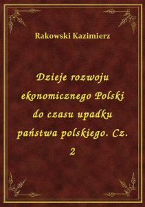 Dzieje rozwoju ekonomicznego Polski do czasu upadku państwa polskiego. Cz. 2