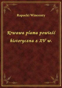 Krwawa plama powieść historyczna z XV w.