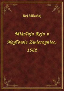 Mikołaja Reja z Nagłowic Zwierzyniec, 1562
