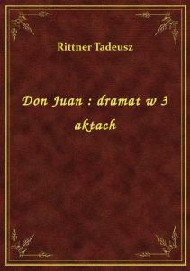 Don Juan : dramat w 3 aktach
