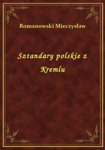 Sztandary polskie z Kremlu