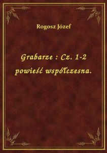 Grabarze : Cz. 1-2 powieść współczesna.