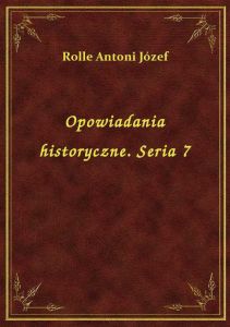 Opowiadania historyczne. Seria 7