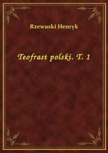 Teofrast polski. T. 1