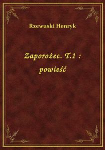 Zaporożec. T.1 : powieść