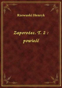 Zaporożec. T. 2 : powieść
