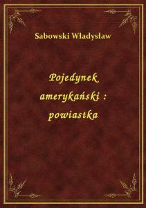 Pojedynek amerykański : powiastka