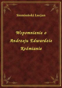 Wspomnienie o Andrzeju Edwardzie Koźmianie