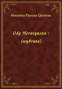 Ody Horacyusza : (wybrane)