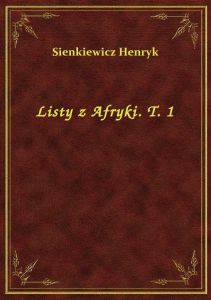 Listy z Afryki. T. 1