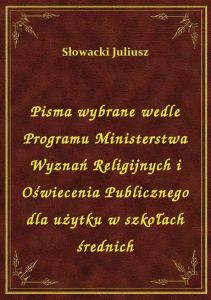 Pisma wybrane wedle Programu Ministerstwa Wyznań Religijnych i Oświecenia Publicznego dla użytku w s