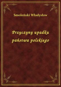 Przyczyny upadku państwa polskiego