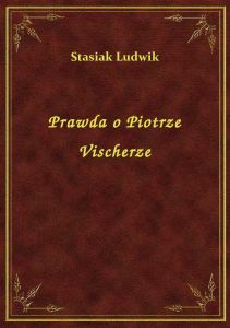Prawda o Piotrze Vischerze