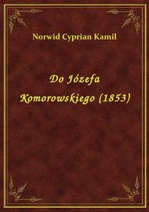 Do Józefa Komorowskiego (1853)