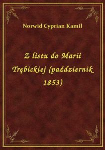 Z listu do Marii Trębickiej (październik 1853)
