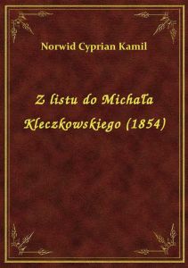 Z listu do Michała Kleczkowskiego (1854)