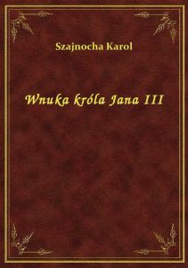 Wnuka króla Jana III