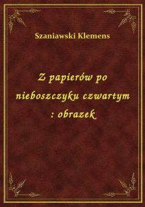 Z papierów po nieboszczyku czwartym : obrazek