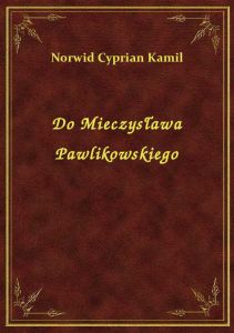 Do Mieczysława Pawlikowskiego